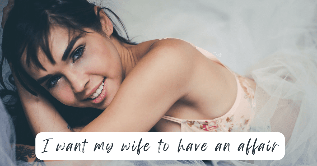 I Want My Wife to Have an Affair