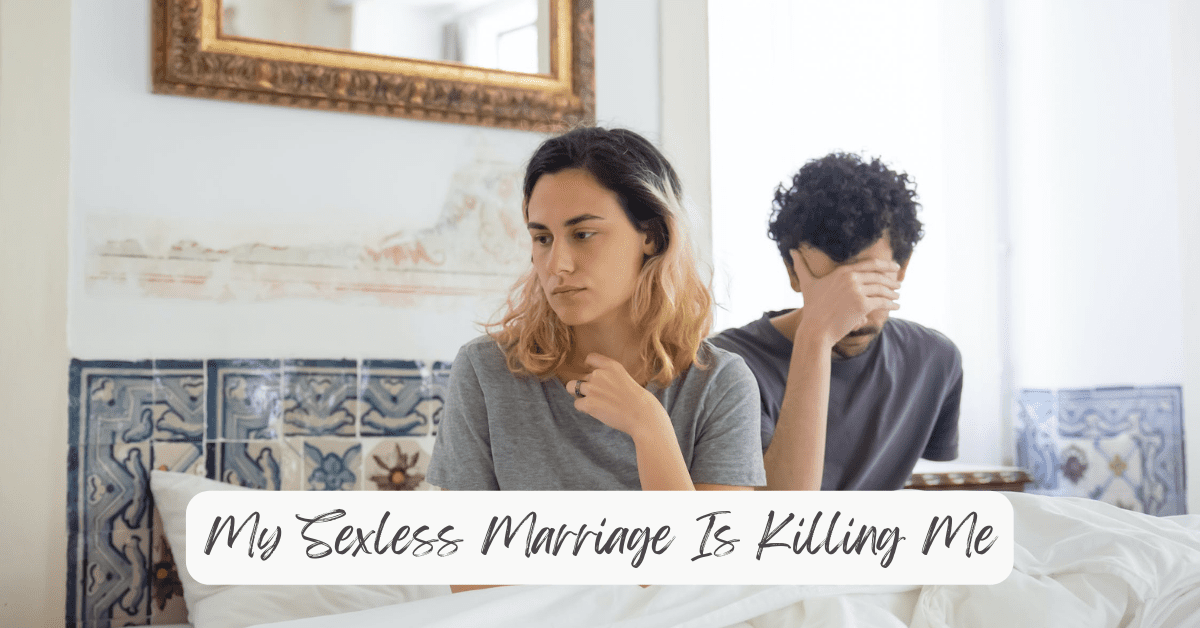 My Sexless Marriage Is Killing Me