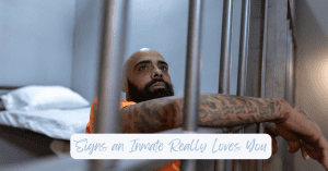 signs an inmate really loves you