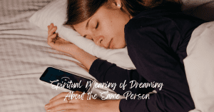 Spiritual meaning of dreaming about the same person