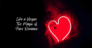 like a virgin pure romance