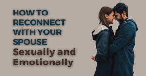 How to Reconnect with Your Spouse