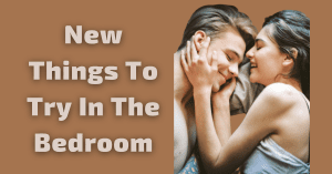 New Things to Try in the Bedroom