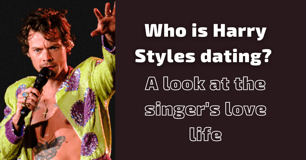 Who is Harry Styles dating