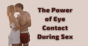 Eye Contact During Sex